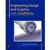 Engineering Design And Graphics With Solidworks by James D. Bethune