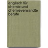 Englisch für Chemie und chemieverwandte Berufe door Frauke Düwel