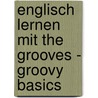 Englisch lernen mit The Grooves - Groovy Basics door Onbekend