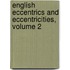 English Eccentrics And Eccentricities, Volume 2
