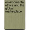 Environmental Ethics and the Global Marketplace door Onbekend
