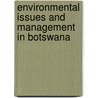 Environmental Issues And Management In Botswana door Tidimane Ntsabane