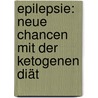 Epilepsie: Neue Chancen mit der ketogenen Diät by Petra Platte