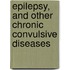Epilepsy, And Other Chronic Convulsive Diseases