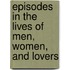Episodes in the Lives of Men, Women, and Lovers