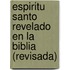 Espiritu Santo Revelado En La Biblia (Revisada)