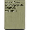 Essai D'Une Philosophie de L'Histoire, Volume 1 by Barchou De Penhon
