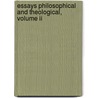 Essays Philosophical And Theological, Volume Ii by James Martineau