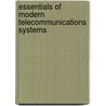 Essentials Of Modern Telecommunications Systems by Nihal Kularatna