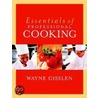 Essentials Of Professional Cooking [with Cdrom] door Wayne Gisslen