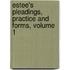 Estee's Pleadings, Practice And Forms, Volume 1