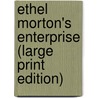 Ethel Morton's Enterprise (Large Print Edition) door Mabell S.C. Smith