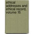 Ethical Addresses And Ethical Record, Volume 15