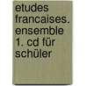 Etudes Francaises. Ensemble 1. Cd Für Schüler door Onbekend