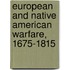 European And Native American Warfare, 1675-1815