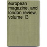 European Magazine, and London Review, Volume 13 door Philological So