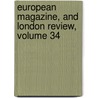 European Magazine, and London Review, Volume 34 by Philological So
