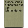 Europäisches Eßbesteck aus acht Jahrhunderten by Klaus Marquardt