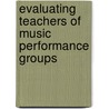 Evaluating Teachers Of Music Performance Groups door David Doerksen