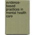 Evidence- Based Practices in Mental Health Care