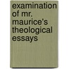 Examination Of Mr. Maurice's Theological Essays door Candlish Robert Smith