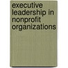 Executive Leadership In Nonprofit Organizations door Robert D. Herman