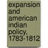 Expansion and American Indian Policy, 1783-1812