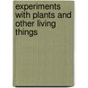Experiments With Plants And Other Living Things door Trevor Cook