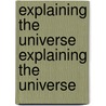 Explaining the Universe Explaining the Universe by John M. Charap