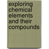 Exploring Chemical Elements and Their Compounds door David L. Heiserman