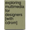 Exploring Multimedia For Designers [with Cdrom] by Ray Villalobos