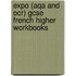 Expo (Aqa And Ocr) Gcse French Higher Workbooks