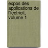 Expos Des Applications de L'Lectricit, Volume 1 door Thodose Achille Louis Dumoncel