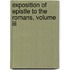 Exposition Of Epistle To The Romans, Volume Iii