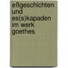 Eßgeschichten und Es(s)kapaden im Werk Goethes door Angela Maria Coretta Wendt