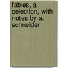 Fables, A Selection, With Notes By A. Schneider door Jean de La Fontaine