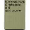 Fachwörterbuch für Hotellerie und Gastronomie door Edgar E. Schaetzing