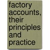 Factory Accounts, Their Principles and Practice door John Manger Fells