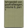 Fahrgestell Von Gaskraftwagen, Volume 6, Part 1 door Anonymous Anonymous