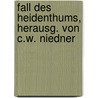 Fall Des Heidenthums, Herausg. Von C.W. Niedner door Heinrich Gottlieb Tzschirner