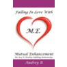 Falling in Love with M.E.! (Mutual Enhancement) door Audrey Blake