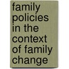 Family Policies in the Context of Family Change door Onbekend