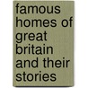 Famous Homes Of Great Britain And Their Stories door Alfred Henry Malan