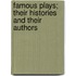 Famous Plays; Their Histories And Their Authors