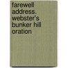 Farewell Address. Webster's Bunker Hill Oration by George Washington
