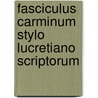 Fasciculus Carminum Stylo Lucretiano Scriptorum by Eton College