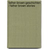 Father-Brown-Geschichten / Father Brown Stories door Gilbert Keith Chesterton