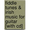 Fiddle Tunes & Irish Music For Guitar [with Cd] door Dan Gelo