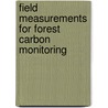 Field Measurements For Forest Carbon Monitoring door Onbekend