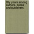Fifty Years Among Authors, Books and Publishers